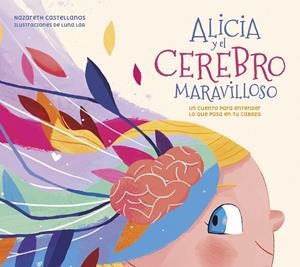 Alicia y el cerebro maravilloso | 9788448859855 | Nazareth Castellanos ; Luna Lag