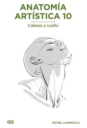 Anatomía artística 10 : Cabeza y cuello | 9788425235245 | Michel Lauricella