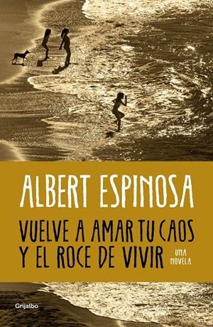 Vuelve a amar tu caos y el roce de vivir | 9788425365560 | Albert Espinosa