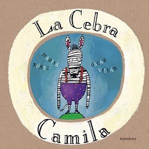 La cebra Camila | 9788495123602 | Marisa Núñez ; Óscar Villán