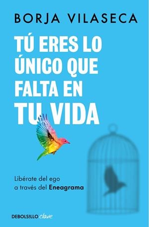 Tú eres lo único que falta en tu vida | 9788466371735 | Borja Vilaseca