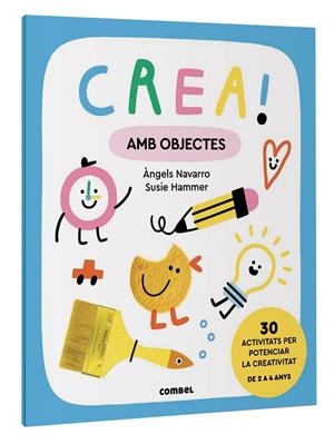 Crea! : Amb objectes | 9788411581011 | Àngels Navarro ; Susie Hammer