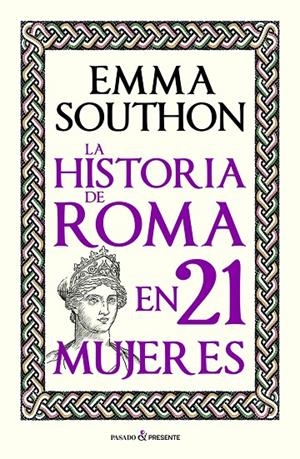 La historia de Roma en 21 mujeres | 9788412791525 | Emma Southon