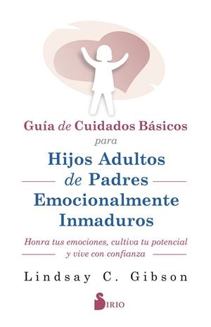 Guía de cuidados básicos para hijos adultos de padres emocionalmente inmaduros | 9788419685599 | Linday C. Gibson