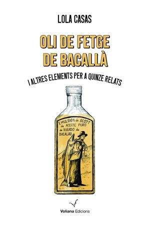 Oli de fetge de bacallà i altres elements per a quinze relats | 9788412777529 | Lola Casas