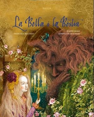 La Bella i la Bèstia | 9788447952922 | Francesca Dell'Orto ; Jean-Marie Leprince de Beaumont