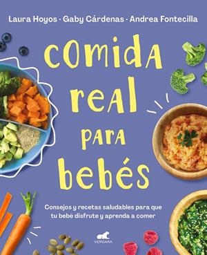 Comida real para bebés | 9788418045349 | Laura Hoyos ; Gaby Cárdenas ; Andrea Fontecilla