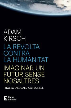 La revolta contra la humanitat | 9788497668316 | Adam Kirsch