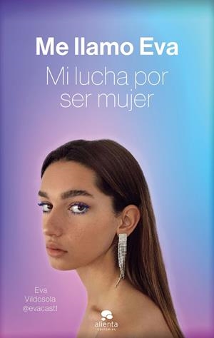 Me llamo Eva : mi lucha por ser mujer | 9788413440897 | Eva Vildosola 