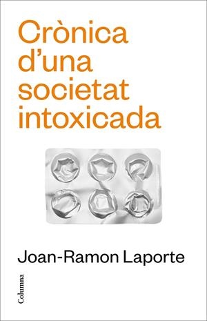 Crònica d'una societat intoxicada | 9788466431651 | Joan-Ramon Laporte