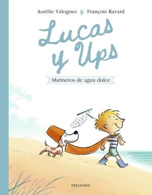 Marineros de agua dulce (Lucas y Ups; 2) | 9788414060605 | Aurélie Valognes ; François Ravard