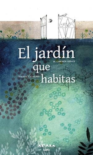 El jardín que habitas | 9788418972478 | M. Carmen Aznar ; Raquel Catalina