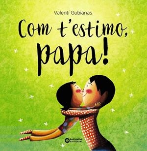 Com t'estimo, papa! | 9788448963477 | Valentí Gubianas