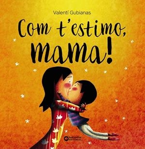 Com t'estimo, mama! | 9788448963453 | Valentí Gubianas