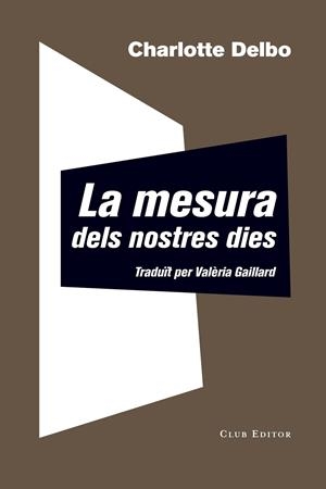 La mesura dels nostres dies (Auschwitz i després; 3) | 9788473292344 | Charlotte Delbo