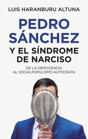 Pedro Sánchez y el síndrome de Narciso | 9788410521360 | Luis Haranburu Altuna