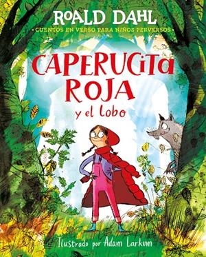 Caperucita roja y el lobo (Cuentos en verso para niños peversos) | 9788418915925 | Roald Dahl ; Adam Larkum