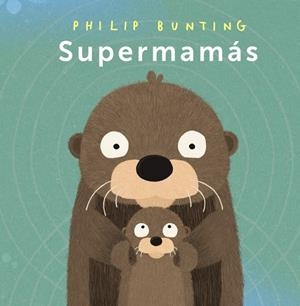 Supermamás | 9788414338056 | Philip Bunting