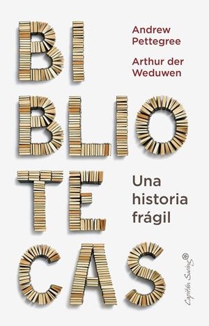 Bibliotecas : una historia frágil | 9788412779936 | Andrew Pettegree ; Arthur der Weduwen