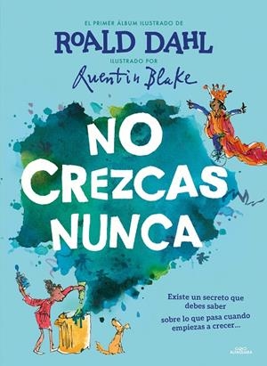 No crezcas nunca | 9788420459233 | Roald Dahl ; Quentin Blake