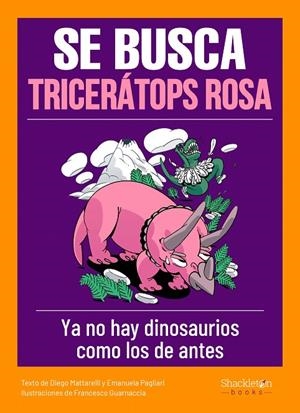 Se busca tricerátops rosa | 9788413610818 | Diego Mattarelli ; Emanuela Pagliari ; Francesco Guarnaccia