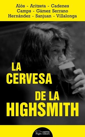La cervesa de la Highsmith | 9788413032320 | Alòs ; Aritzeta ; Cadenes ; Camps ; Gámez Serrano ; Hernández