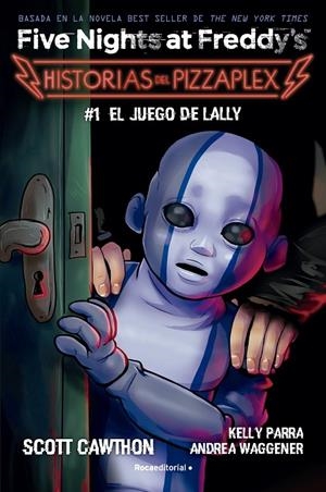 El juego de Lally (Five nights at Freddy's ; Historias del Pizzaplex, 1) | 9788419743824 | Scott Cawthon; Kelly Parra ; An drea Waggener