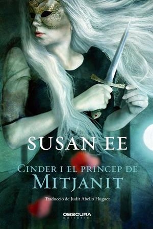 Cinder i el Príncep de Mitjanit (Històries de Mitjanit; 1) | 9788412165401 | Susan Ee