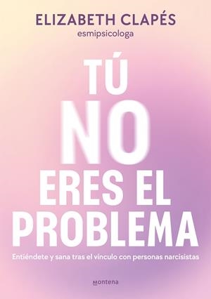 Tú no eres el problema | 9788419746849 | Elizabeth Clapés