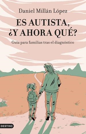 Es autista, ¿y ahora qué? | 9788423365128 | Daniel Millán López