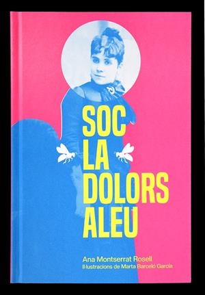 Soc la Dolors Aleu | 9788491565826 | Ana Montserrat Rosell ; Marta Barceló García