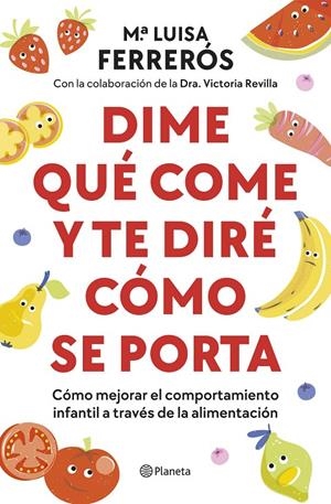 Dime qué come y te diré cómo se porta | 9788408289142 | Mª Luisa Ferrerós ; Victoria Revilla