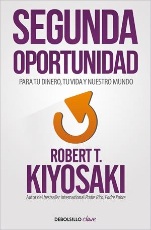 Segunda oportunidad : para tu dinero, tu vida y nuestro mundo | 9788466356046 | Robert T. Kiyosaki