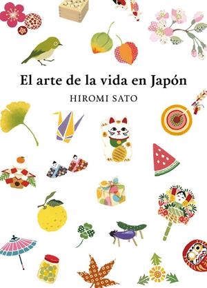 El arte de la vida en Japón | 9788418007491 | Hiromi Sato