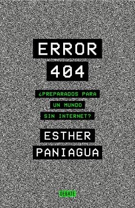 Error 404 : ¿preparados para un mundo sin internet) | 9788418056062 | Esther Paniagua