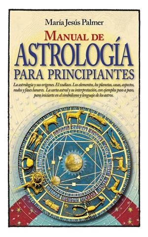 Manual de astrología para principiantes | 9788417057480 | María Jesús Palmer Sánchez