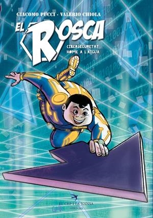 El Rosca : Ciberseguretat, home a l'aigua | 9788419747440 | Giacomo Pucci ; Valerio Chiola