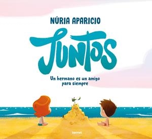 Juntos : un hermano es un amigo para siempre | 9788427241886 | Núria Aparicio