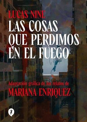 Las cosas que perdimos en el fuego | 9788419409256 | Mariana Enriquez ; Lucas Nine