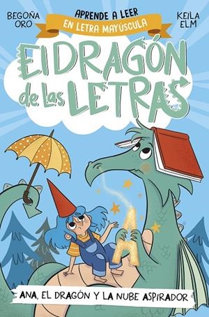 Ana, el dragón y la nube aspirador (El dragón de las letras; 1) | 9788448863746 | Begoña Oro ; Keila Elm