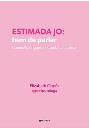 Estimada jo: hem de parlar | 9788410298330 | Elizabeth Clapés (@esmipsicologa)