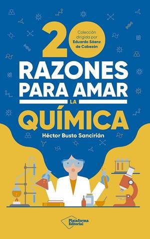 20 razones para amar la química | 9788410243378 | Héctor Busto Sancirián