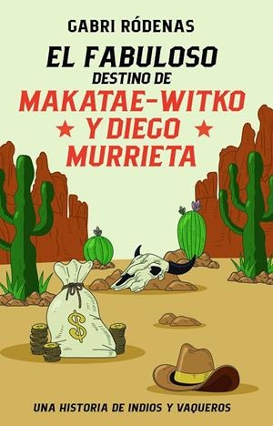 El fabuloso destino de Makatae-Witko y Diego Murrieta | 9788468370118 | Gabri Ródenas