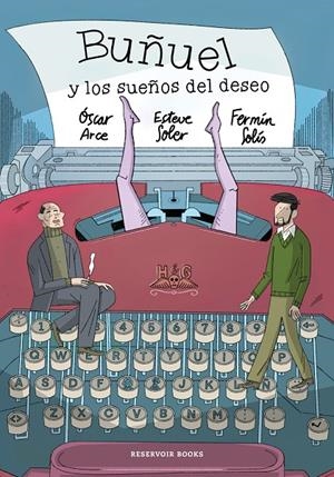 Buñuel y los sueños del deseo | 9788419940612 | Óscar Arce ; Esteve Soler ; Fermín Solís
