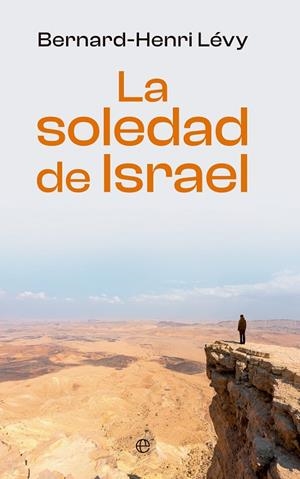 La soledad de Israel | 9788413848860 | Bernard-Henri Lévy