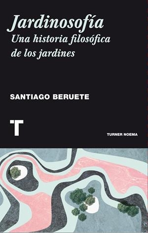 Jardinosofía | 9788416354085 | Santiago Beruete