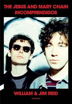 Incomprendidos : The Jesus and Mary Chain | 9788410045125 | William Reid ; Jim Reid