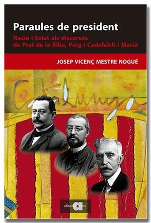 Paraules de president. Nació i Estat als discursos de Prat de la Riba, Puig i Ca | 9788418618895 | Josep Vicenç Mestre Nogué
