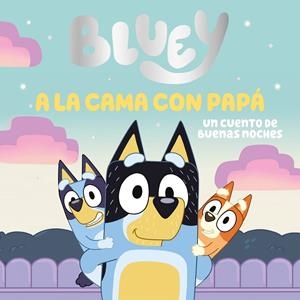 Bluey : A la cama con papá | 9788448869106