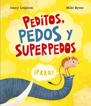 Peditos, pedos y superpedos | 9788410074767 | Jonny Leighton ; Mike Byrne